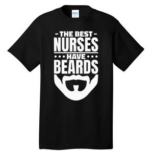 The Best Nurses Have Beards Nursing Student And Nurse Men Tall T-Shirt