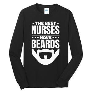 The Best Nurses Have Beards Nursing Student And Nurse Men Tall Long Sleeve T-Shirt