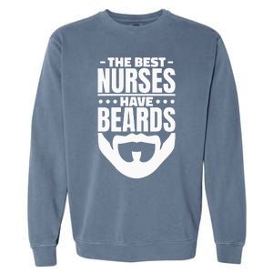 The Best Nurses Have Beards Nursing Student And Nurse Men Garment-Dyed Sweatshirt