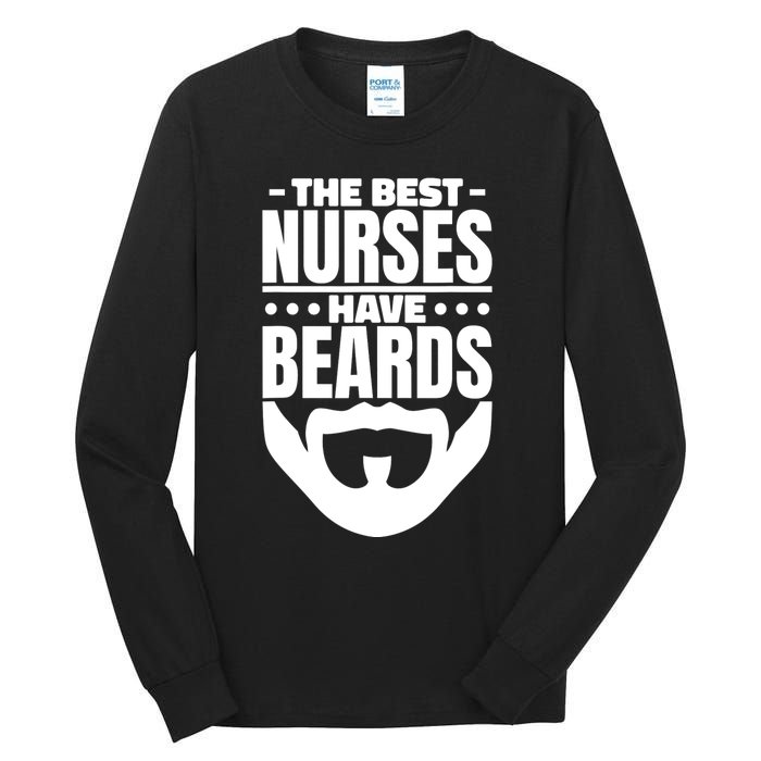 The Best Nurses Have Beards Nursing Student And Nurse Tall Long Sleeve T-Shirt