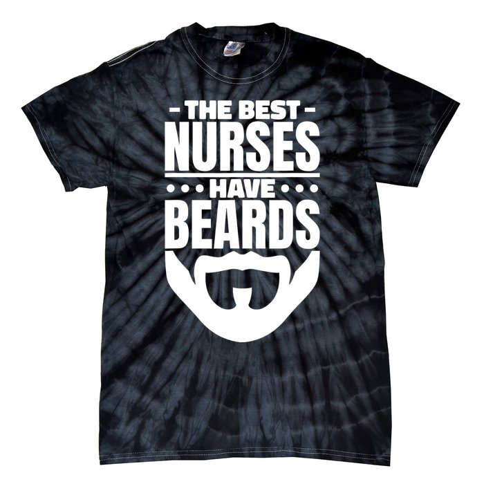 The Best Nurses Have Beards Nursing Student And Nurse Tie-Dye T-Shirt