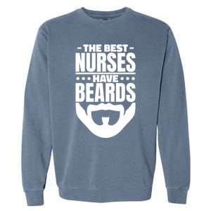 The Best Nurses Have Beards Nursing Student And Nurse Garment-Dyed Sweatshirt