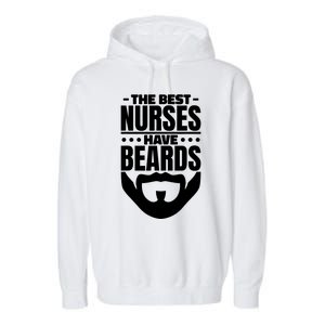 The Best Nurses Have Beards Nursing Student And Nurse Garment-Dyed Fleece Hoodie