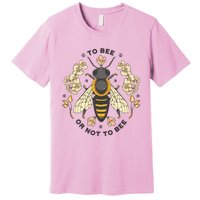 To Bee Or Not To Bee Bumblebee Spring Premium T-Shirt