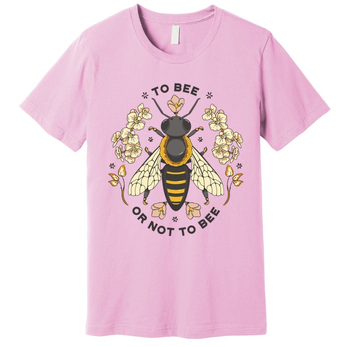 To Bee Or Not To Bee Bumblebee Spring Premium T-Shirt