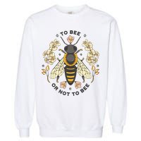 To Bee Or Not To Bee Bumblebee Spring Garment-Dyed Sweatshirt