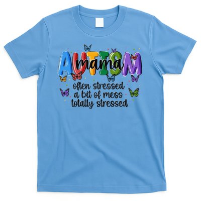 Totally Blessed Often Stressed A Bit Of A Mess Autism Mama T-Shirt