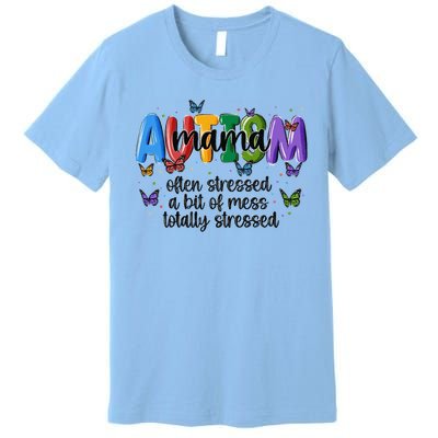 Totally Blessed Often Stressed A Bit Of A Mess Autism Mama Premium T-Shirt
