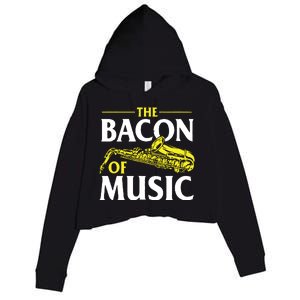 The Bacon Of Music Saxophone Player Saxophonist Jazz Crop Fleece Hoodie