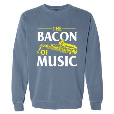 The Bacon Of Music Saxophone Player Saxophonist Jazz Garment-Dyed Sweatshirt