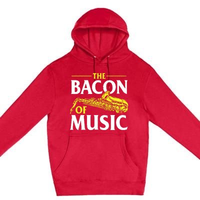 The Bacon Of Music Saxophone Player Saxophonist Jazz Premium Pullover Hoodie