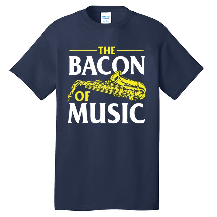 The Bacon Of Music Saxophone Player Saxophonist Jazz Tall T-Shirt