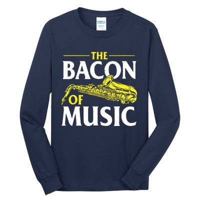 The Bacon Of Music Saxophone Player Saxophonist Jazz Tall Long Sleeve T-Shirt