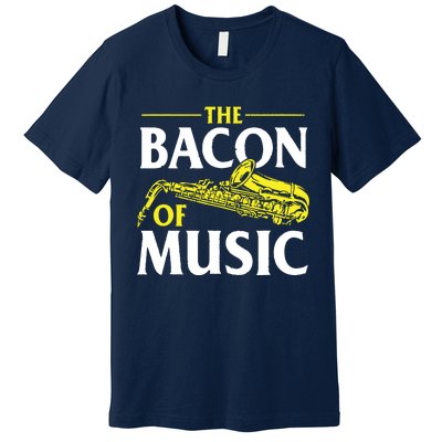 The Bacon Of Music Saxophone Player Saxophonist Jazz Premium T-Shirt