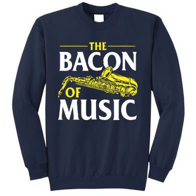 The Bacon Of Music Saxophone Player Saxophonist Jazz Tall Sweatshirt