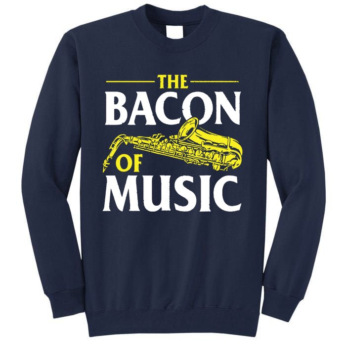 The Bacon Of Music Saxophone Player Saxophonist Jazz Tall Sweatshirt