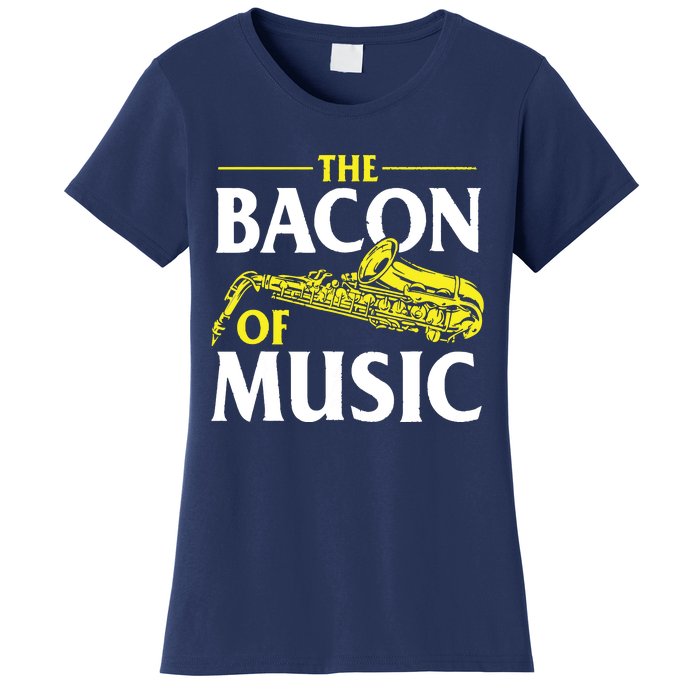 The Bacon Of Music Saxophone Player Saxophonist Jazz Women's T-Shirt