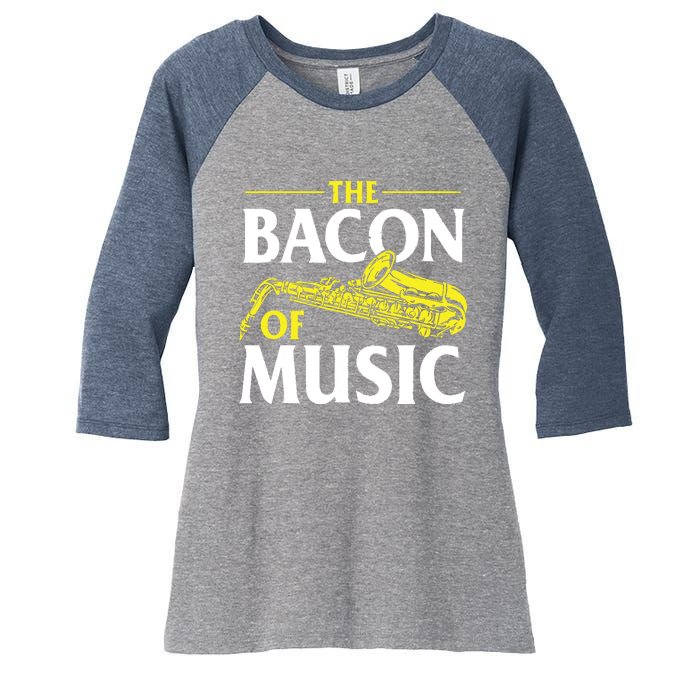 The Bacon Of Music Saxophone Player Saxophonist Jazz Women's Tri-Blend 3/4-Sleeve Raglan Shirt