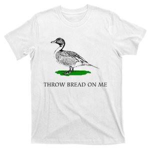 Throw Bread On Me Funny Duck Apparel T-Shirt