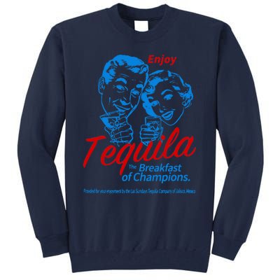 The Breakfasts Of Championss Tequila Special Gifts Tall Sweatshirt