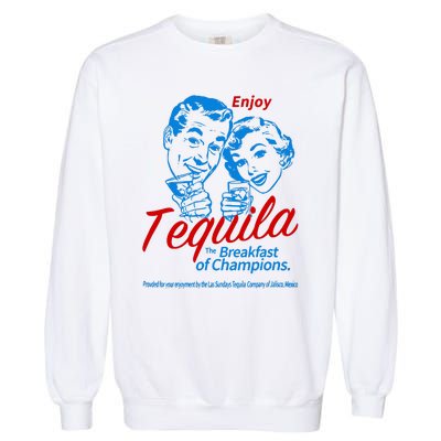 The Breakfasts Of Championss Tequila Special Gifts Garment-Dyed Sweatshirt