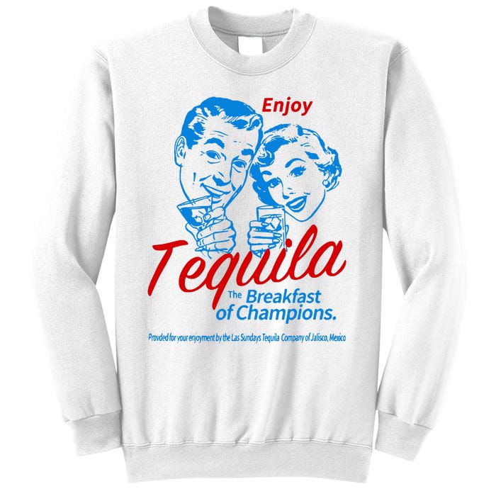 The Breakfasts Of Championss Tequila Special Gifts Sweatshirt