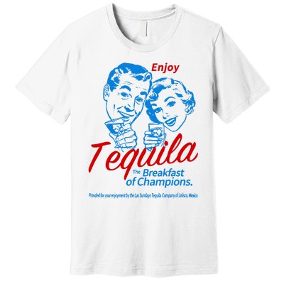 The Breakfasts Of Championss Tequila Special Gifts Premium T-Shirt