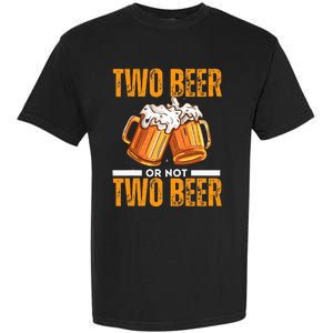 Tow Beer Or Not Two Beer Funny Beer Glasses Happy Oktoberfes Garment-Dyed Heavyweight T-Shirt