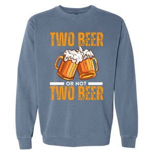 Tow Beer Or Not Two Beer Funny Beer Glasses Happy Oktoberfes Garment-Dyed Sweatshirt