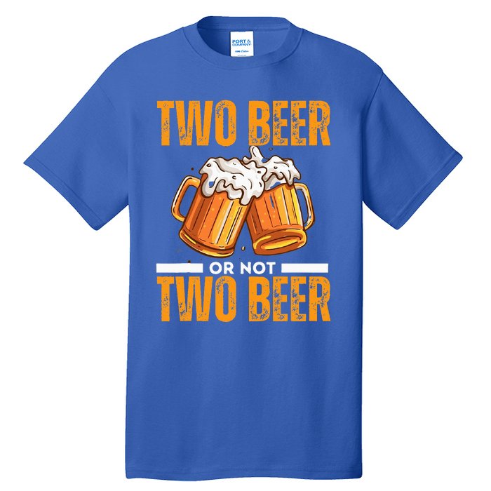 Tow Beer Or Not Two Beer Funny Beer Glasses Happy Oktoberfes Tall T-Shirt