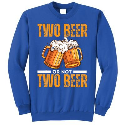 Tow Beer Or Not Two Beer Funny Beer Glasses Happy Oktoberfes Tall Sweatshirt