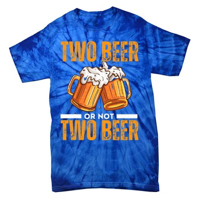 Tow Beer Or Not Two Beer Funny Beer Glasses Happy Oktoberfes Tie-Dye T-Shirt