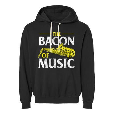 The Bacon Of Music Saxophone Player Saxophonist Jazz Garment-Dyed Fleece Hoodie