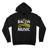 The Bacon Of Music Saxophone Player Saxophonist Jazz Hoodie