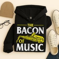 The Bacon Of Music Saxophone Player Saxophonist Jazz Hoodie