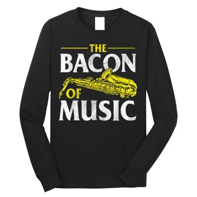 The Bacon Of Music Saxophone Player Saxophonist Jazz Long Sleeve Shirt