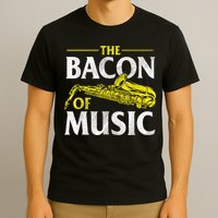 The Bacon Of Music Saxophone Player Saxophonist Jazz T-Shirt