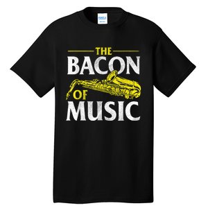 The Bacon Of Music Saxophone Player Saxophonist Jazz Tall T-Shirt