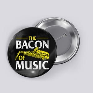 The Bacon Of Music Saxophone Player Saxophonist Jazz Button