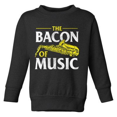 The Bacon Of Music Saxophone Player Saxophonist Jazz Toddler Sweatshirt