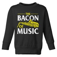 The Bacon Of Music Saxophone Player Saxophonist Jazz Toddler Sweatshirt