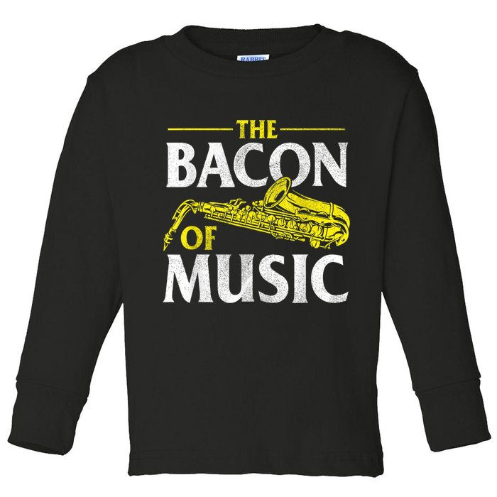 The Bacon Of Music Saxophone Player Saxophonist Jazz Toddler Long Sleeve Shirt
