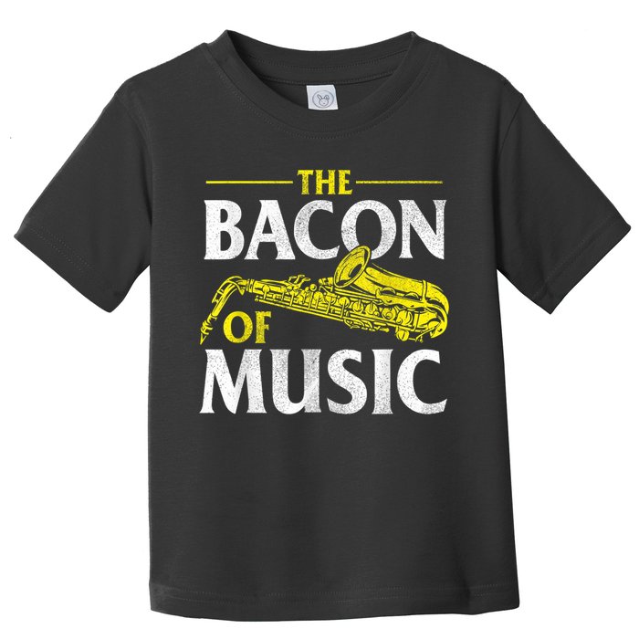 The Bacon Of Music Saxophone Player Saxophonist Jazz Toddler T-Shirt