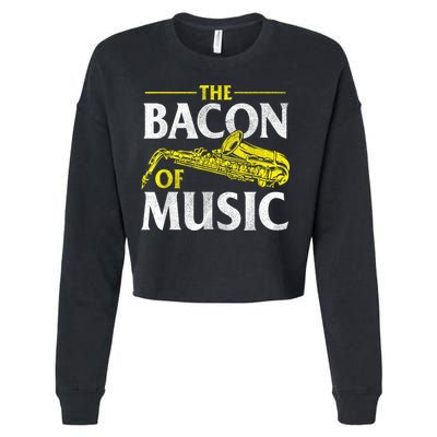The Bacon Of Music Saxophone Player Saxophonist Jazz Cropped Pullover Crew