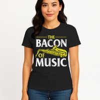 The Bacon Of Music Saxophone Player Saxophonist Jazz Womens T-Shirt