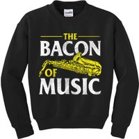 The Bacon Of Music Saxophone Player Saxophonist Jazz Kids Sweatshirt