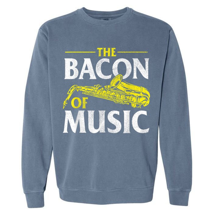 The Bacon Of Music Saxophone Player Saxophonist Jazz Garment-Dyed Sweatshirt