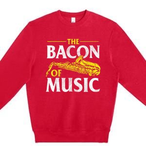 The Bacon Of Music Saxophone Player Saxophonist Jazz Premium Crewneck Sweatshirt