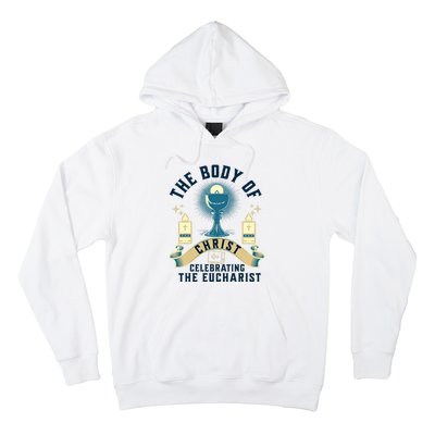 The Body Of Christ Celebrating The Eucharist Hoodie