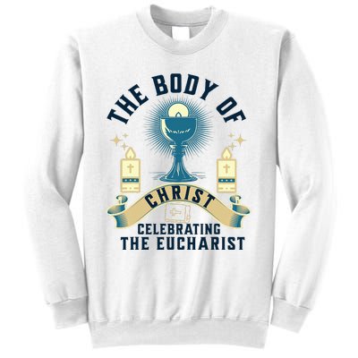 The Body Of Christ Celebrating The Eucharist Sweatshirt